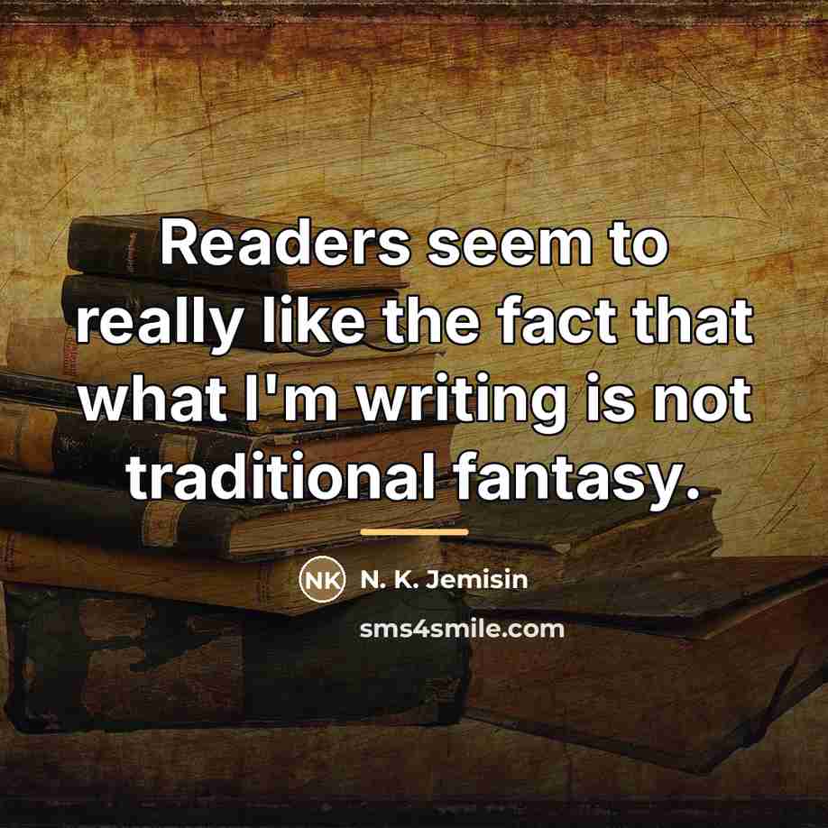 “Readers seem to really like the fact that what I'm…” quote by N. K. Jemisin