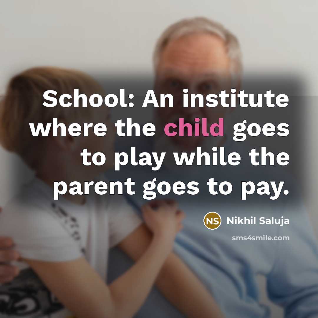 “School: An institute where the child goes to play while…” quote by Nikhil Saluja