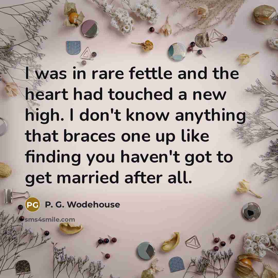 “I was in rare fettle and the heart had touched…” quote by P. G. Wodehouse