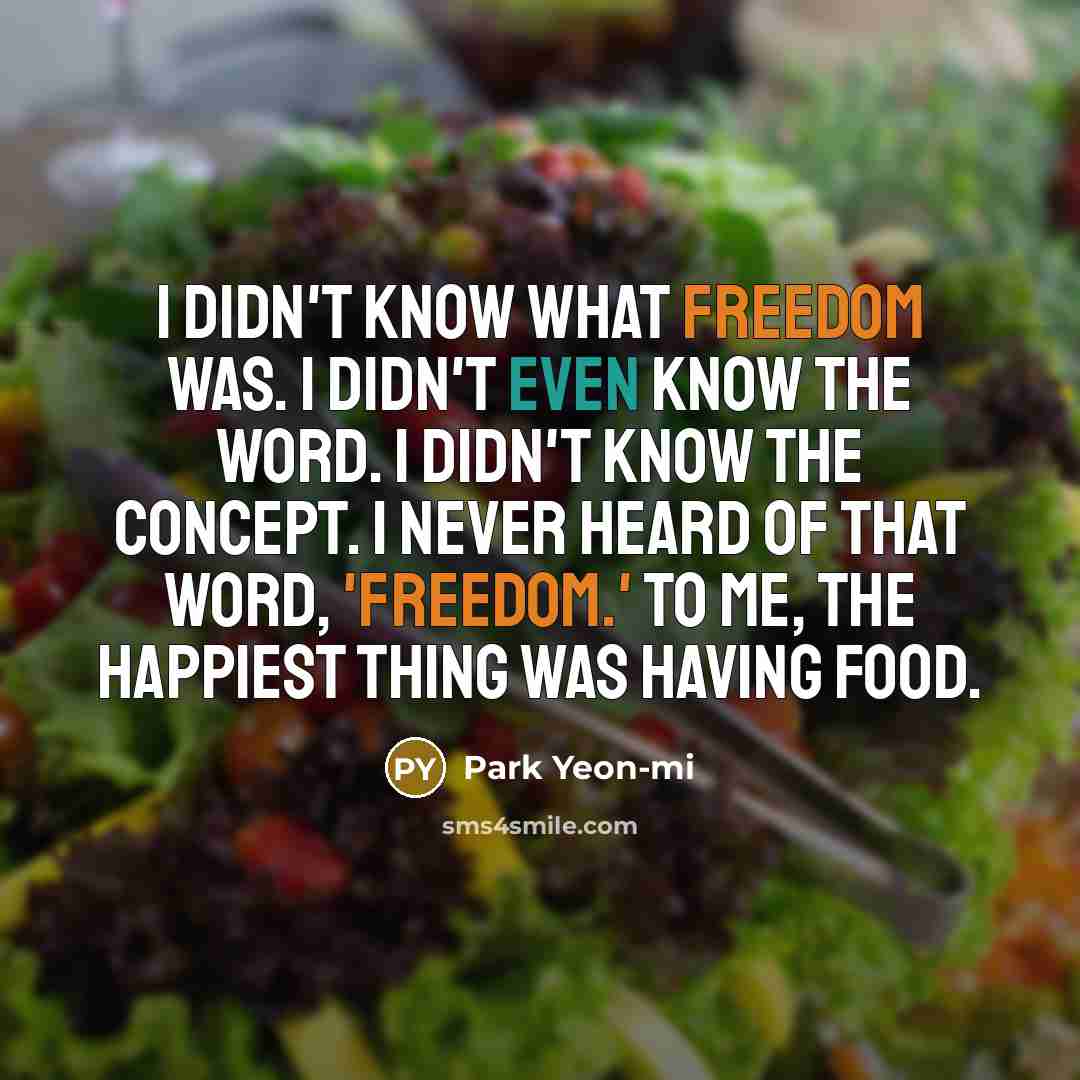 “I didn't know what freedom was. I didn't even know…” quote by Park Yeon-mi