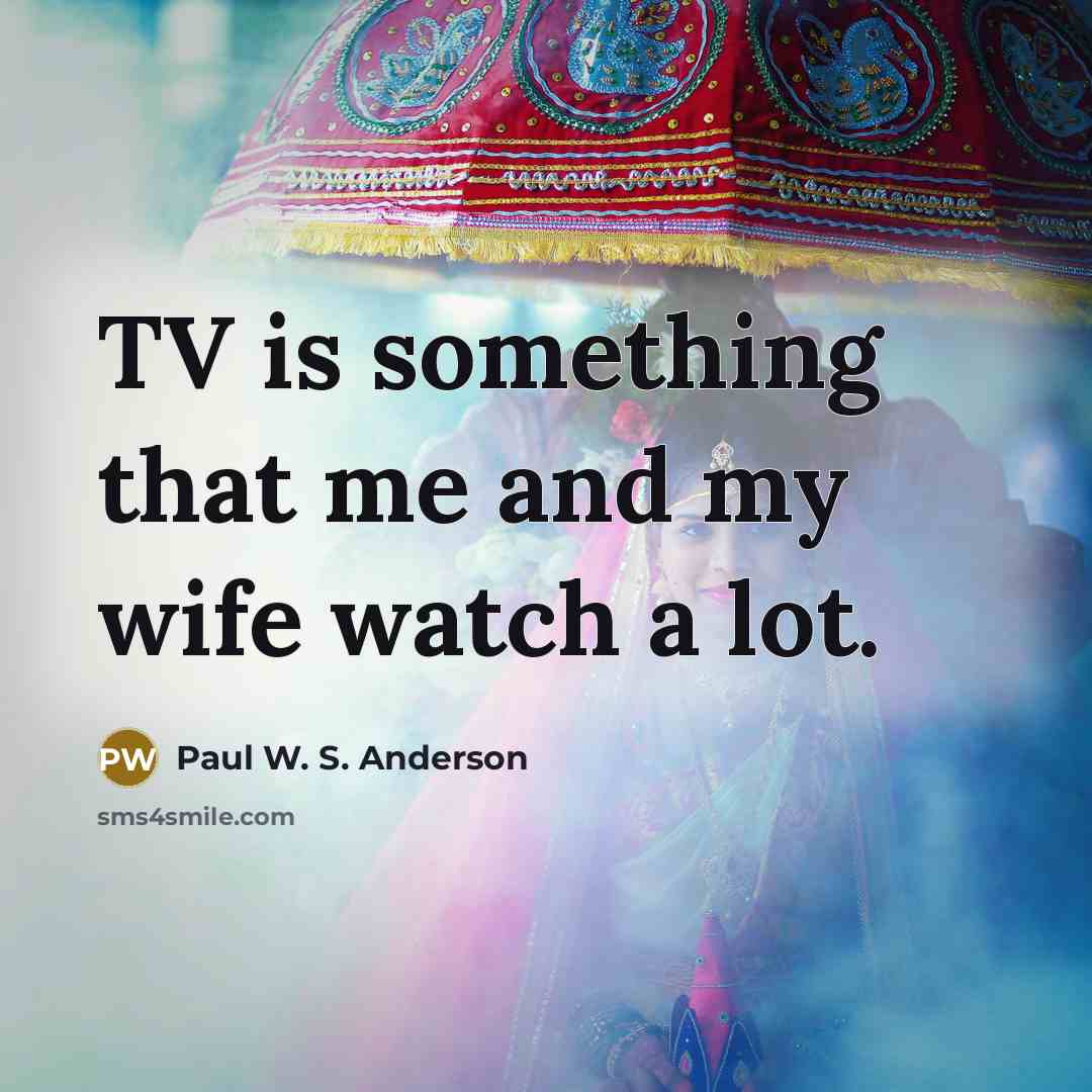 “TV is something that me and my wife watch a…” quote by Paul W. S. Anderson