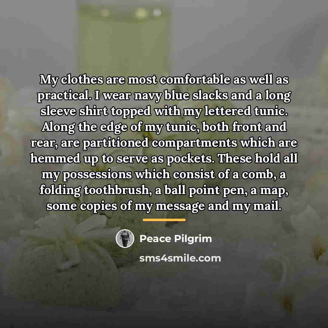 “My clothes are most comfortable as well as practical. I…” quote by Peace Pilgrim