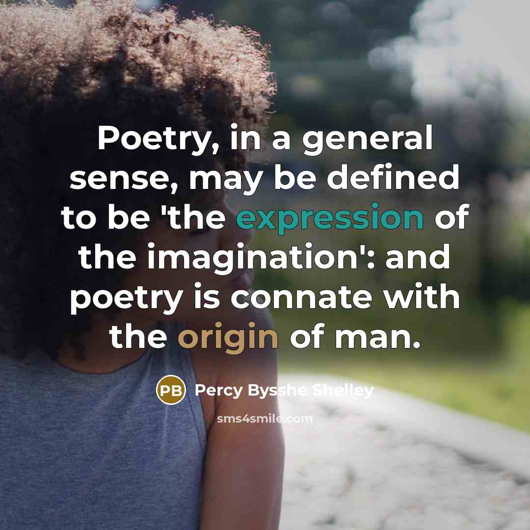 “Poetry, in a general sense, may be defined to be…” quote by Percy Bysshe Shelley