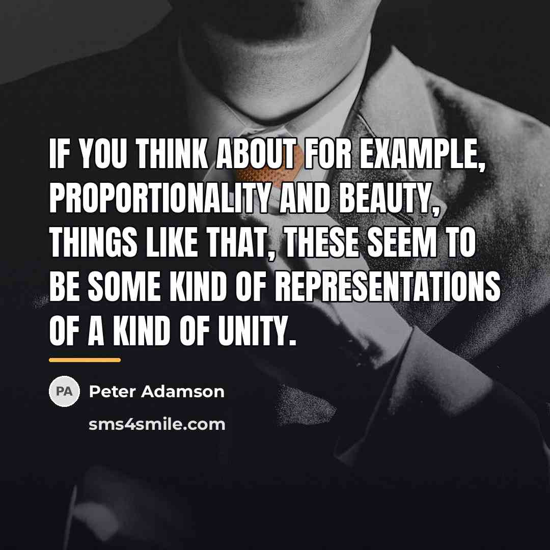 “If you think about for example, proportionality and beauty, things…” quote by Peter Adamson