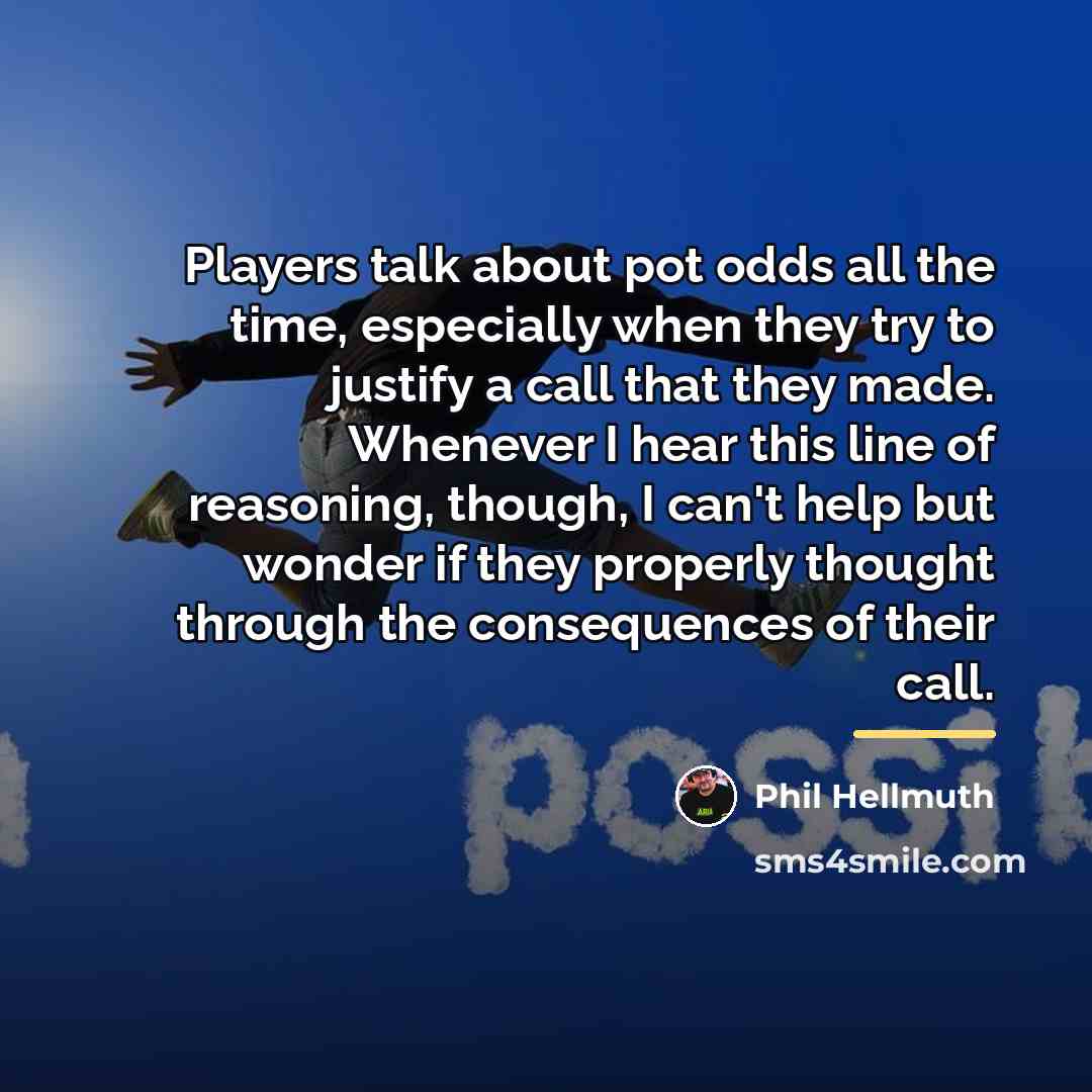 “Players talk about pot odds all the time, especially when…” quote by Phil Hellmuth