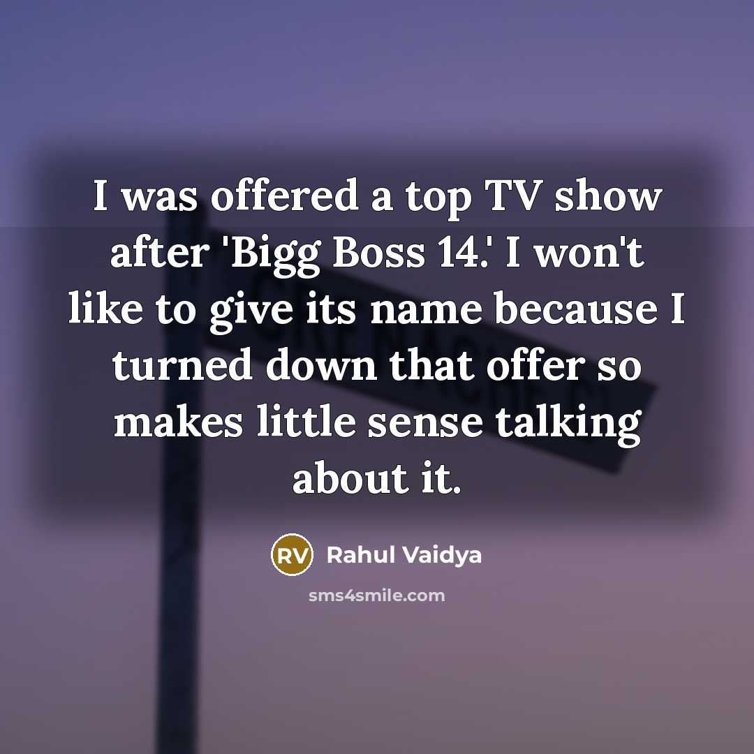 “I was offered a top TV show after 'Bigg Boss…” quote by Rahul Vaidya