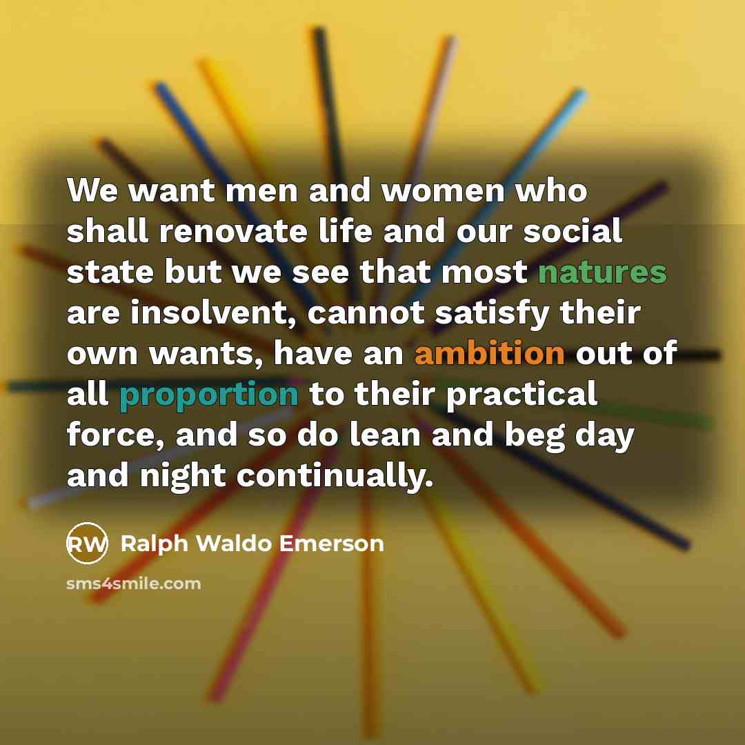 “We want men and women who shall renovate life and…” quote by Ralph Waldo Emerson