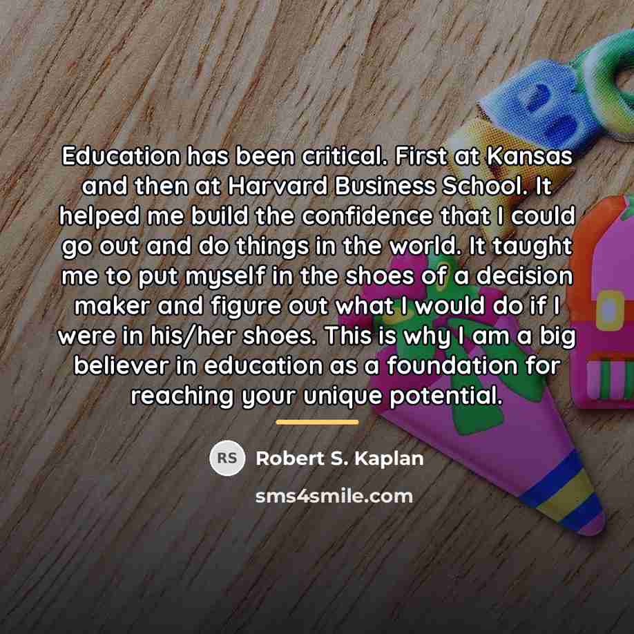 “Education has been critical. First at Kansas and then at…” quote by Robert S. Kaplan