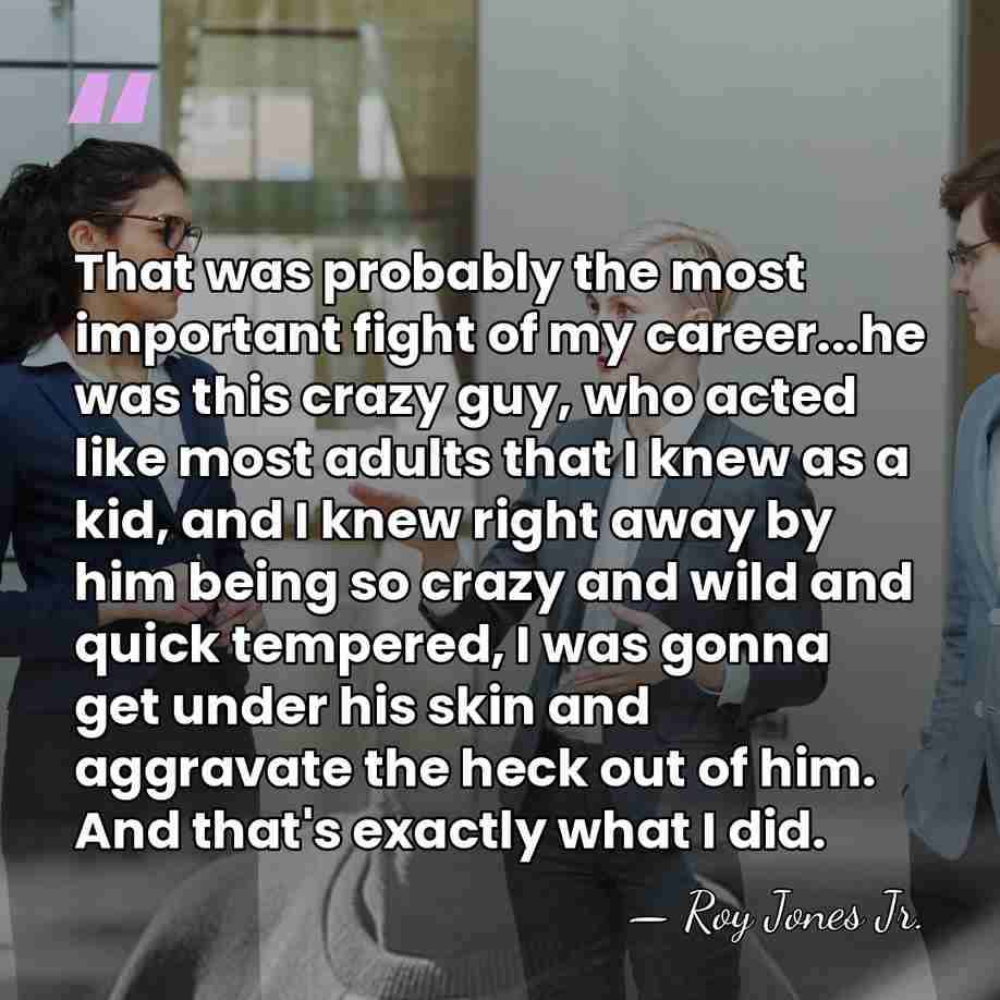 That was probably the most important fight of my career...he was this&hellip; - Roy Jones Jr.