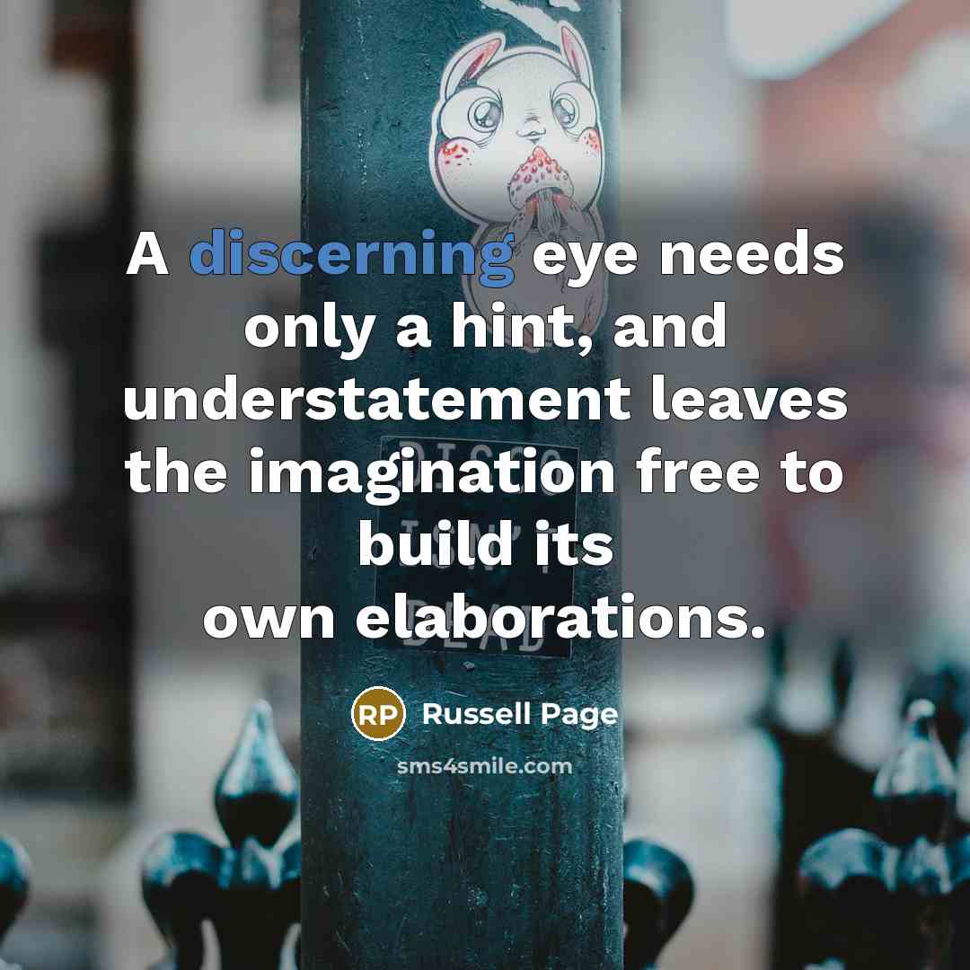 “A discerning eye needs only a hint, and understatement leaves…” quote by Russell Page