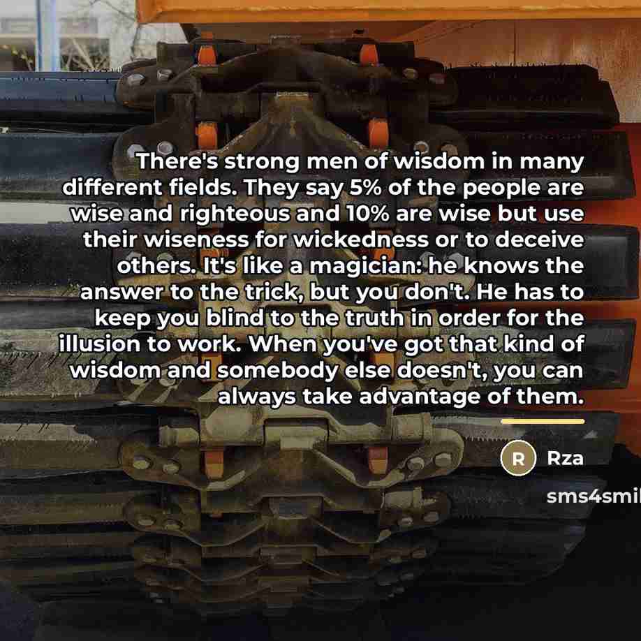 “There's strong men of wisdom in many different fields. They…” quote by RZA