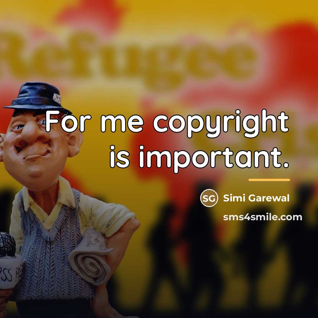 “For me copyright is important.…” quote by Simi Garewal