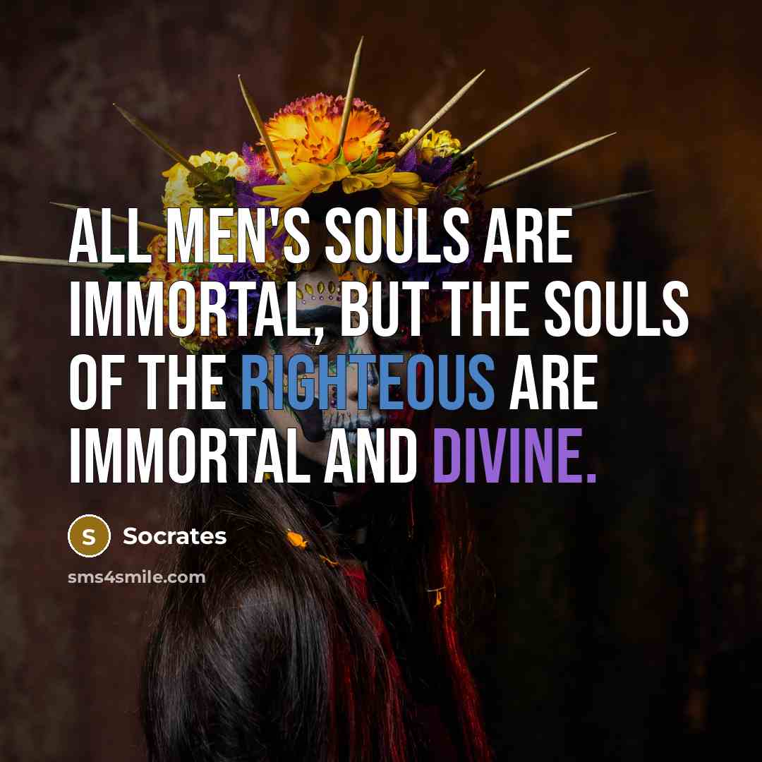 “All men's souls are immortal, but the souls of the…” quote by Socrates