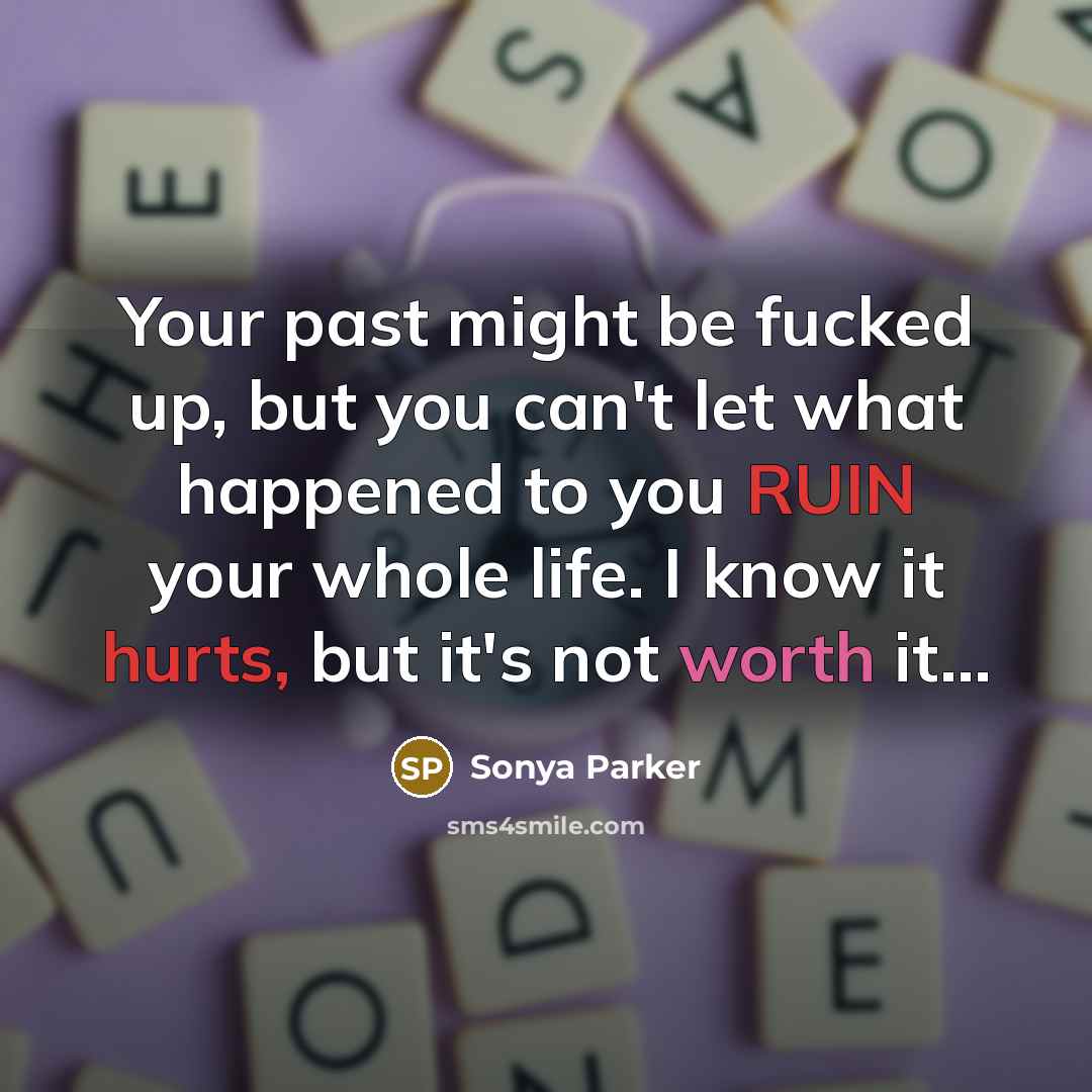 “Your past might be fucked up, but you can't let…” quote by Sonya Parker