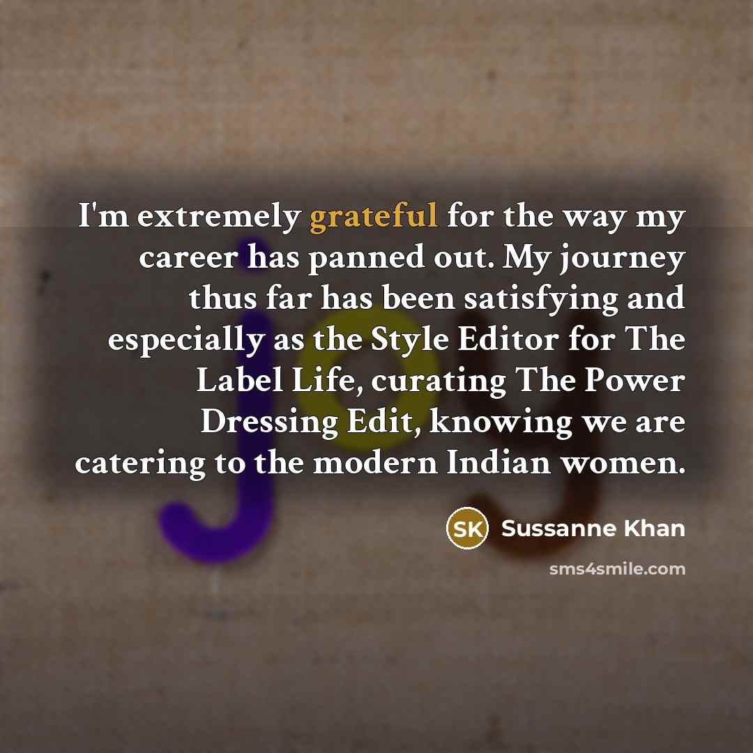 “I'm extremely grateful for the way my career has panned…” quote by Sussanne Khan