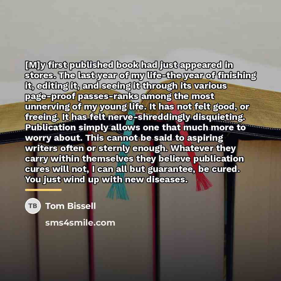 “[M]y first published book had just appeared in stores. The…” quote by Tom Bissell