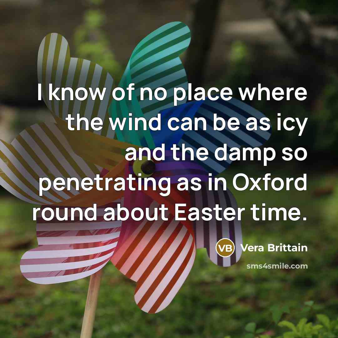 “I know of no place where the wind can be…” quote by Vera Brittain