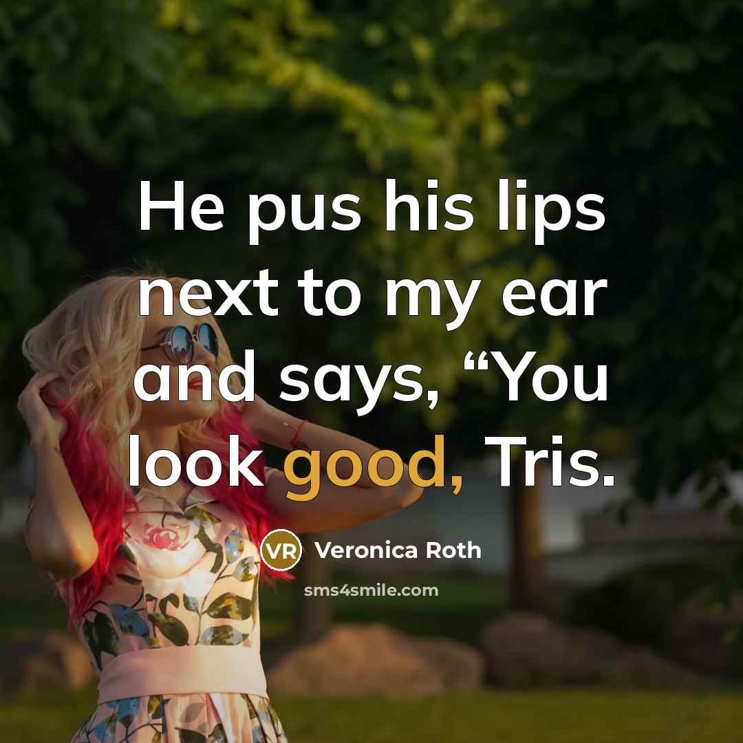 “He pus his lips next to my ear and says,…” quote by Veronica Roth