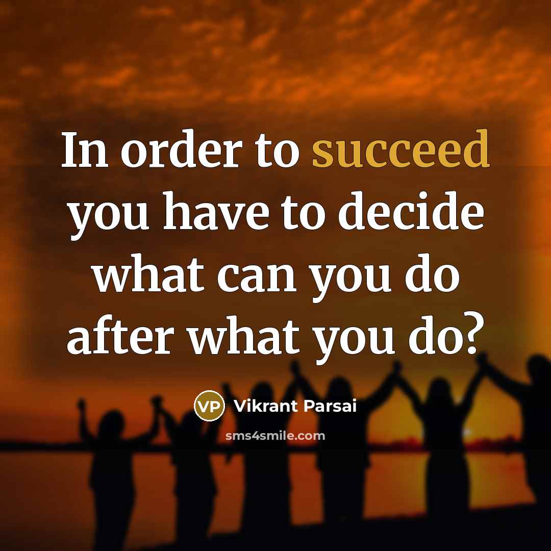 “In order to succeed you have to decide what can…” quote by Vikrant Parsai