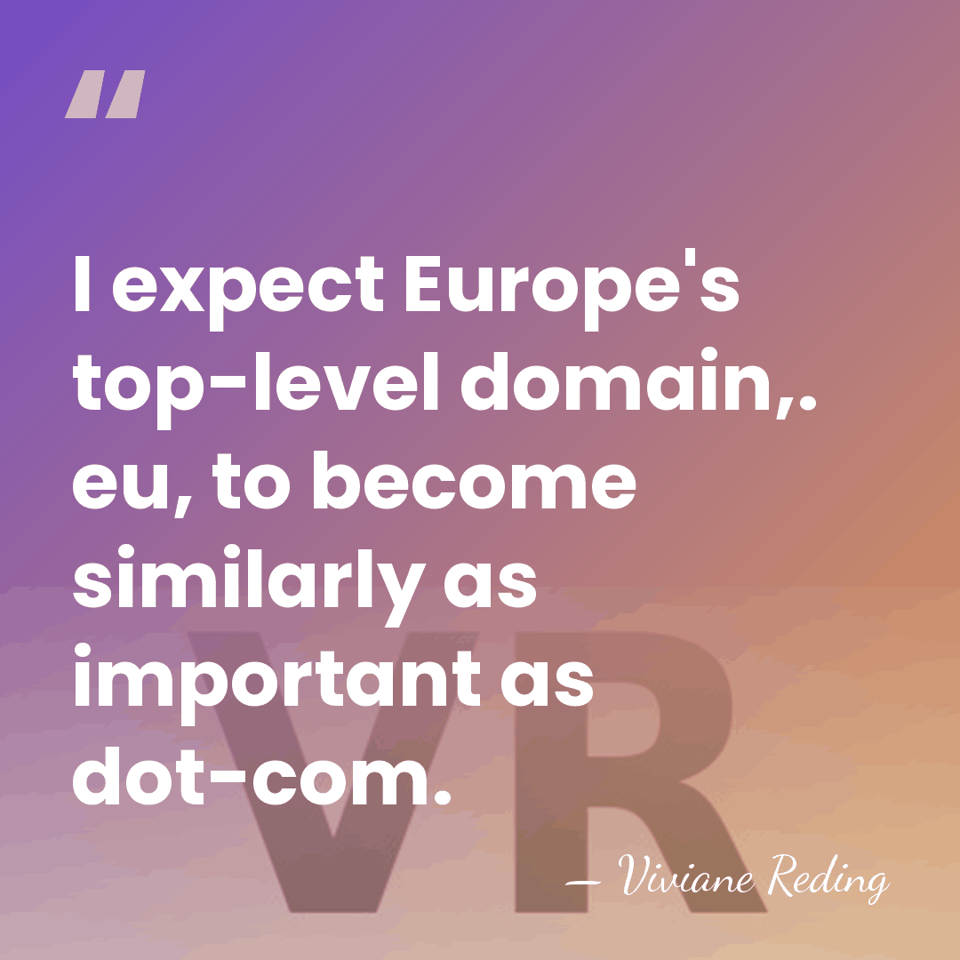 I expect Europe's top-level domain,. eu, to become similarly as important as&hellip; - Viviane Reding