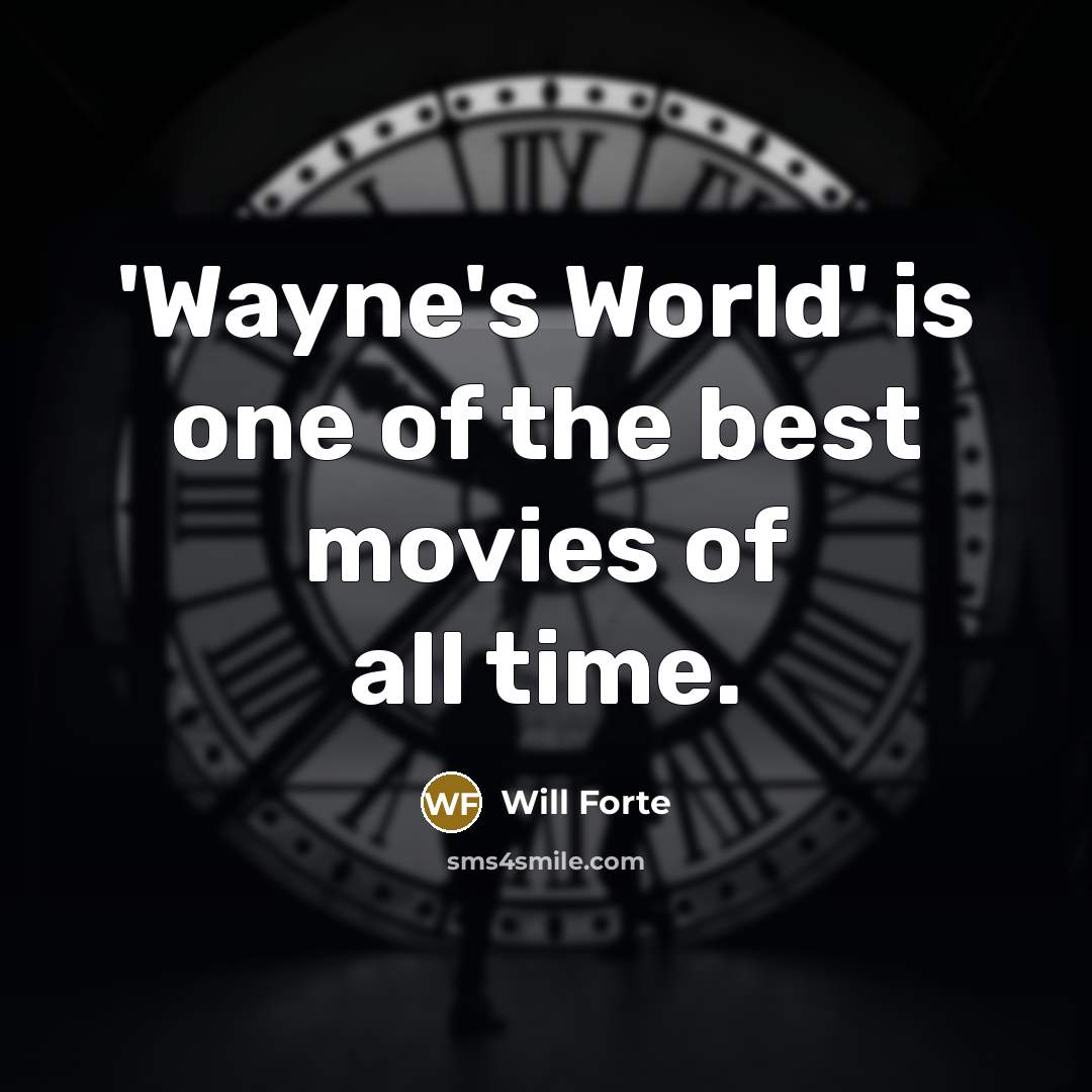 “'Wayne's World' is one of the best movies of all…” quote by Will Forte