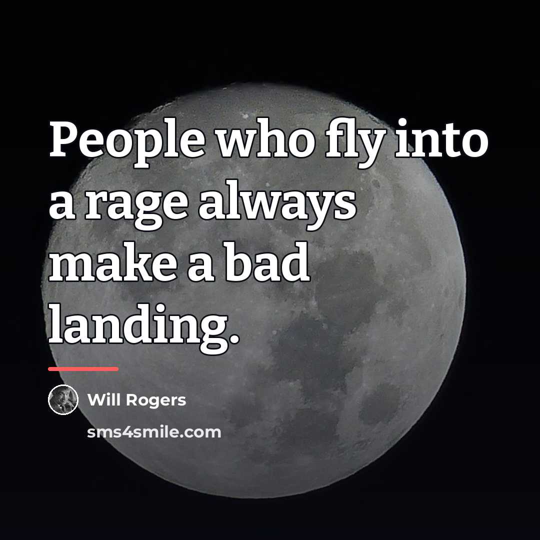 “People who fly into a rage always make a bad…” quote by Will Rogers