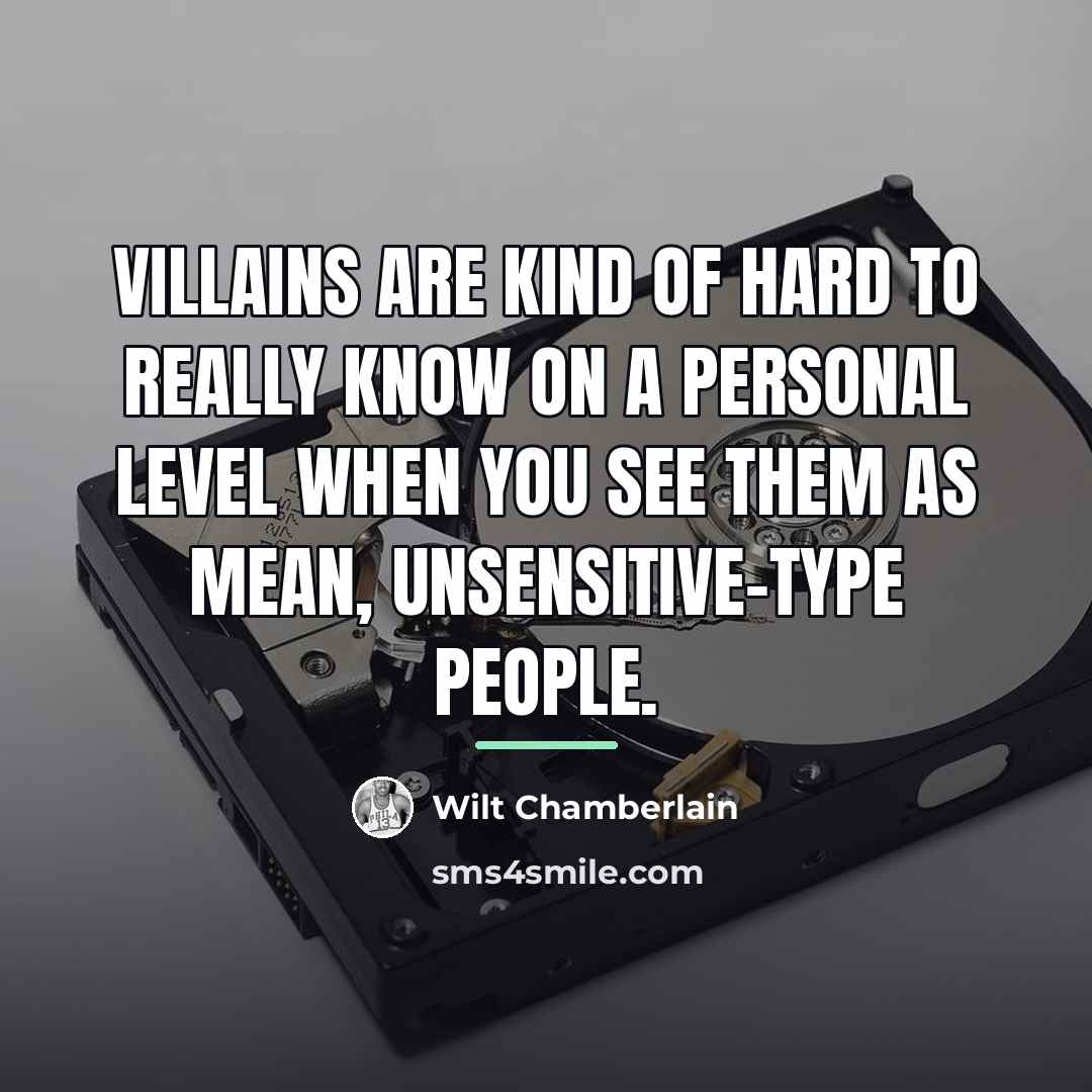“Villains are kind of hard to really know on a…” quote by Wilt Chamberlain