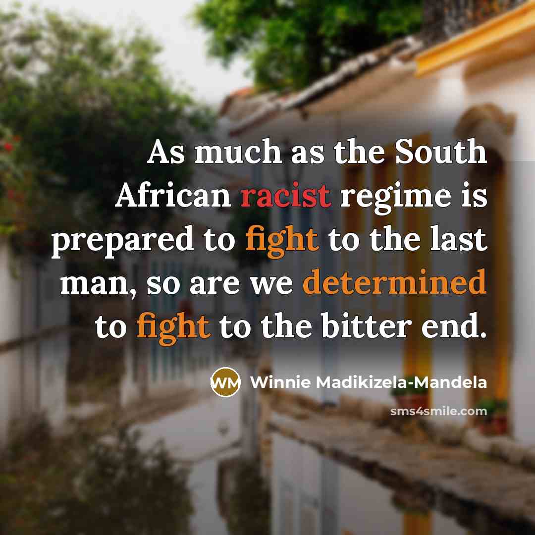 “As much as the South African racist regime is prepared…” quote by Winnie Madikizela-Mandela