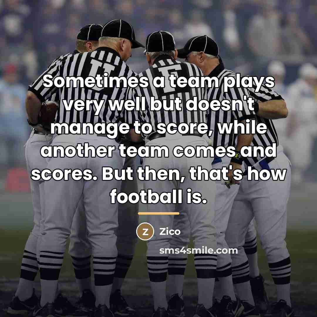 “Sometimes a team plays very well but doesn't manage to…” quote by Zico