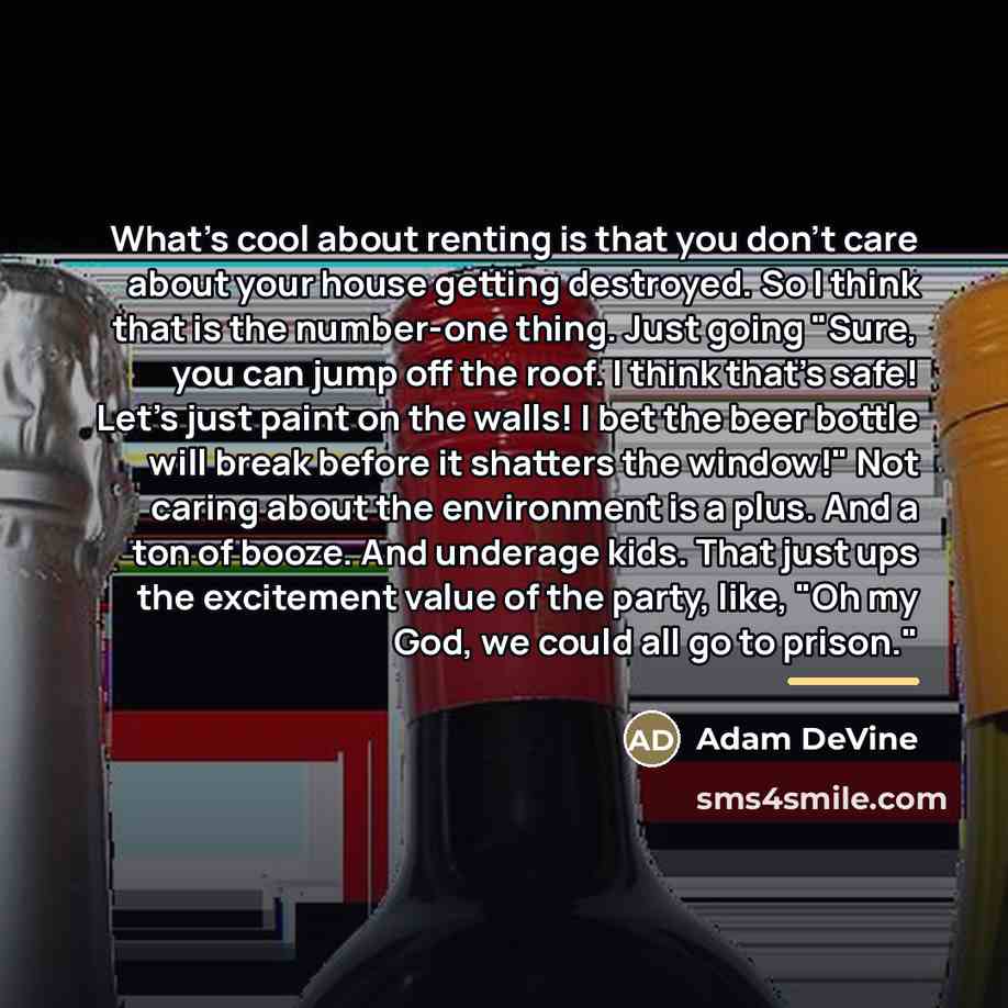 “What's cool about renting is that you don't care about…” quote by Adam DeVine