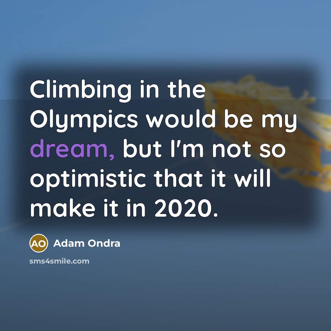 “Climbing in the Olympics would be my dream, but I'm…” quote by Adam Ondra