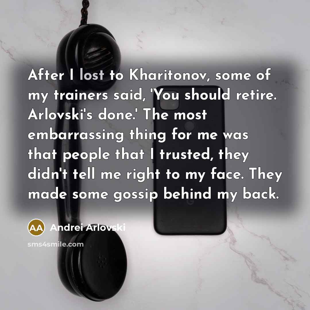 “After I lost to Kharitonov, some of my trainers said,…” quote by Andrei Arlovski
