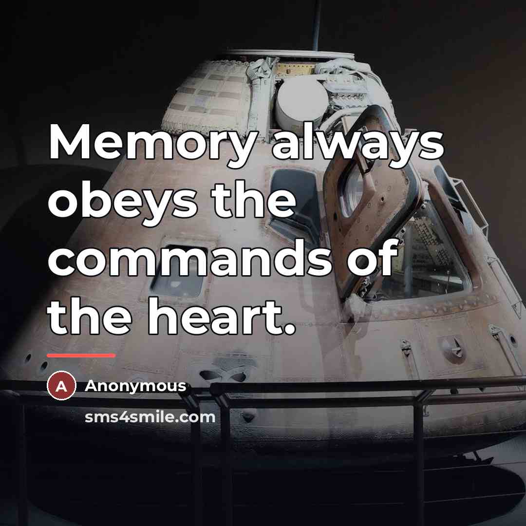 “Memory always obeys the commands of the heart.…” quote by Anonymous