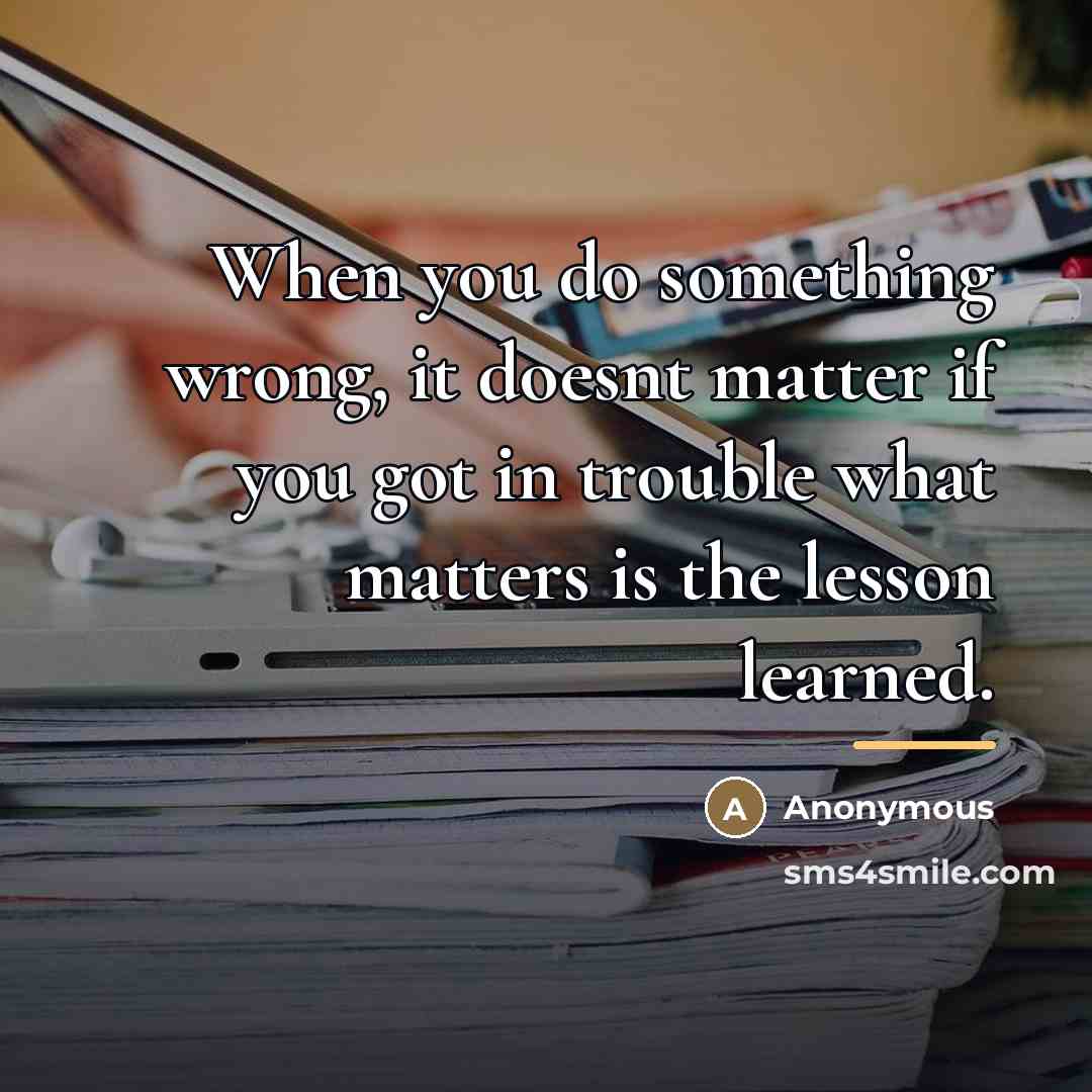 “When you do something wrong, it doesnt matter if you…” quote by Anonymous
