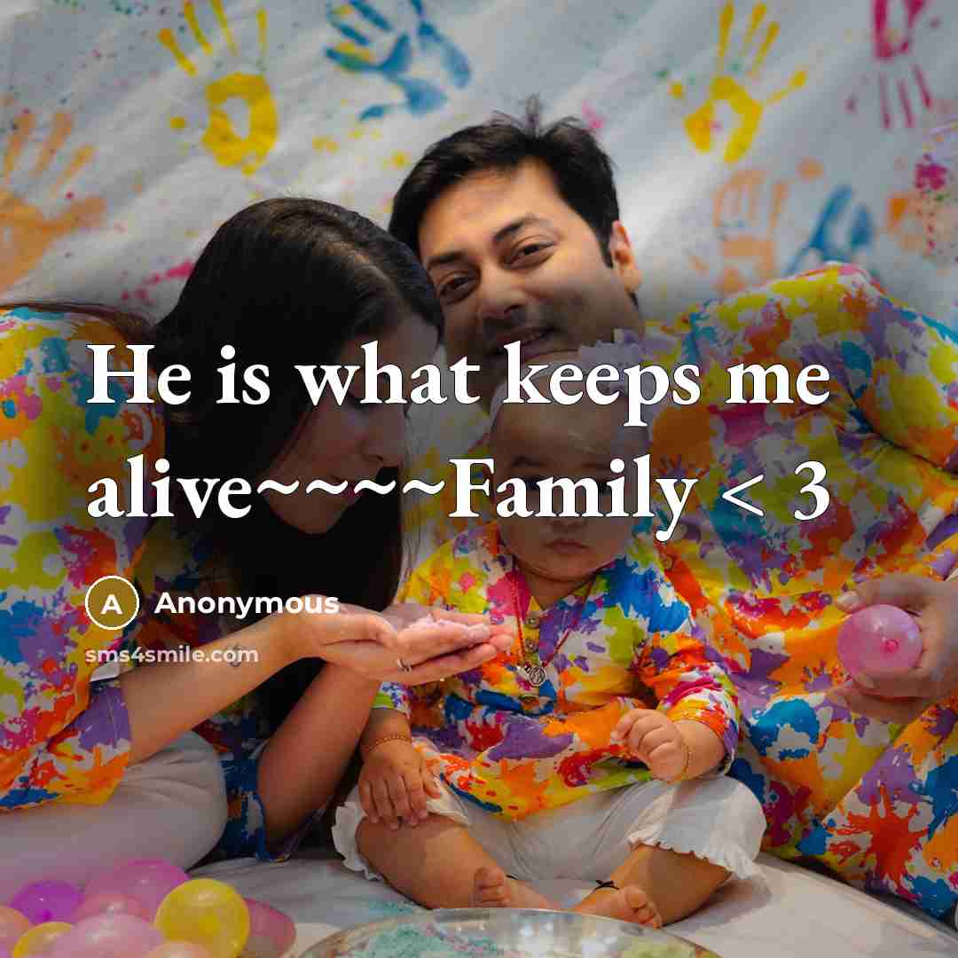 “He is what keeps me alive~~~~Family < 3” quote by Anonymous