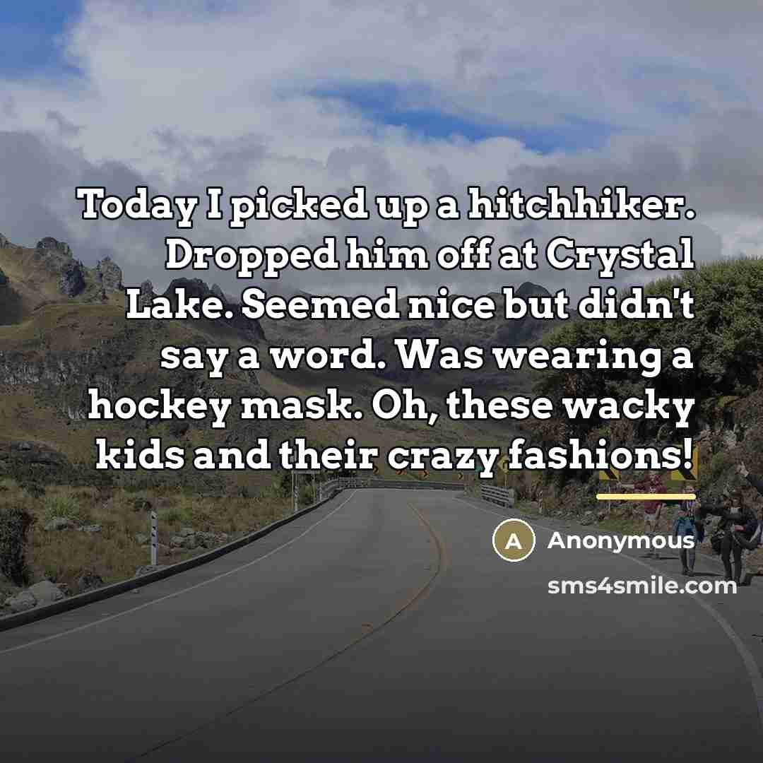 “Today I picked up a hitchhiker. Dropped him off at…” quote by Anonymous