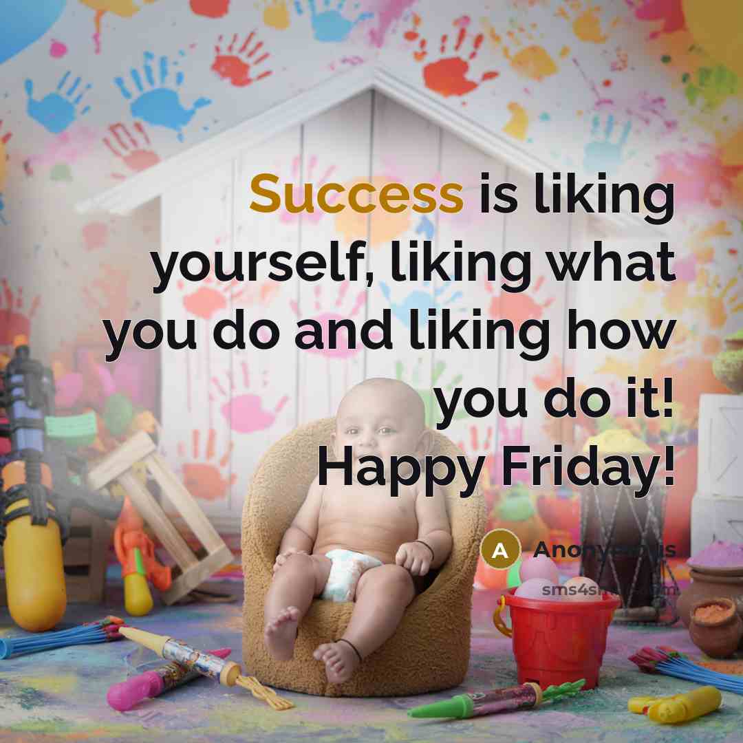 “Success is liking yourself, liking what you do and liking…” quote by Anonymous