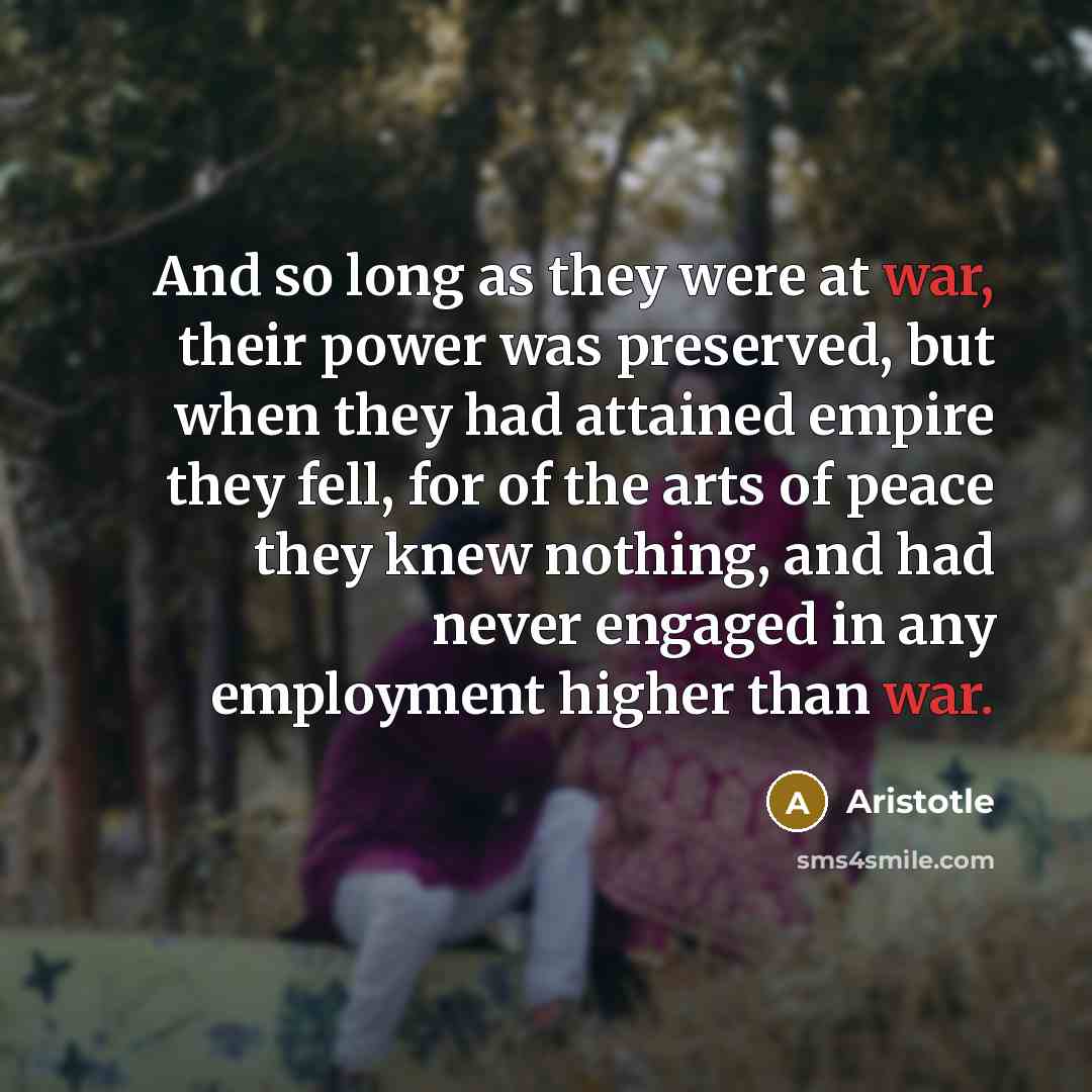 “And so long as they were at war, their power…” quote by Aristotle