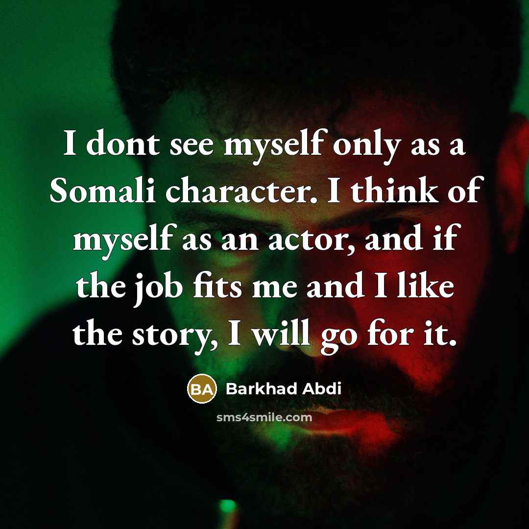 “I dont see myself only as a Somali character. I…” quote by Barkhad Abdi