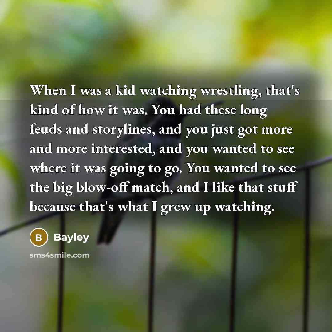 “When I was a kid watching wrestling, that's kind of…” quote by Bayley
