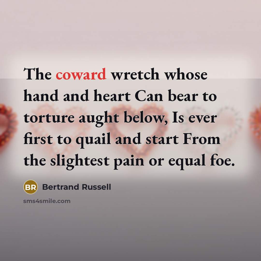 “The coward wretch whose hand and heart Can bear to…” quote by Bertrand Russell
