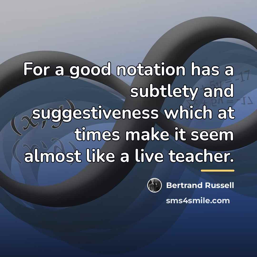 “For a good notation has a subtlety and suggestiveness which…” quote by Bertrand Russell