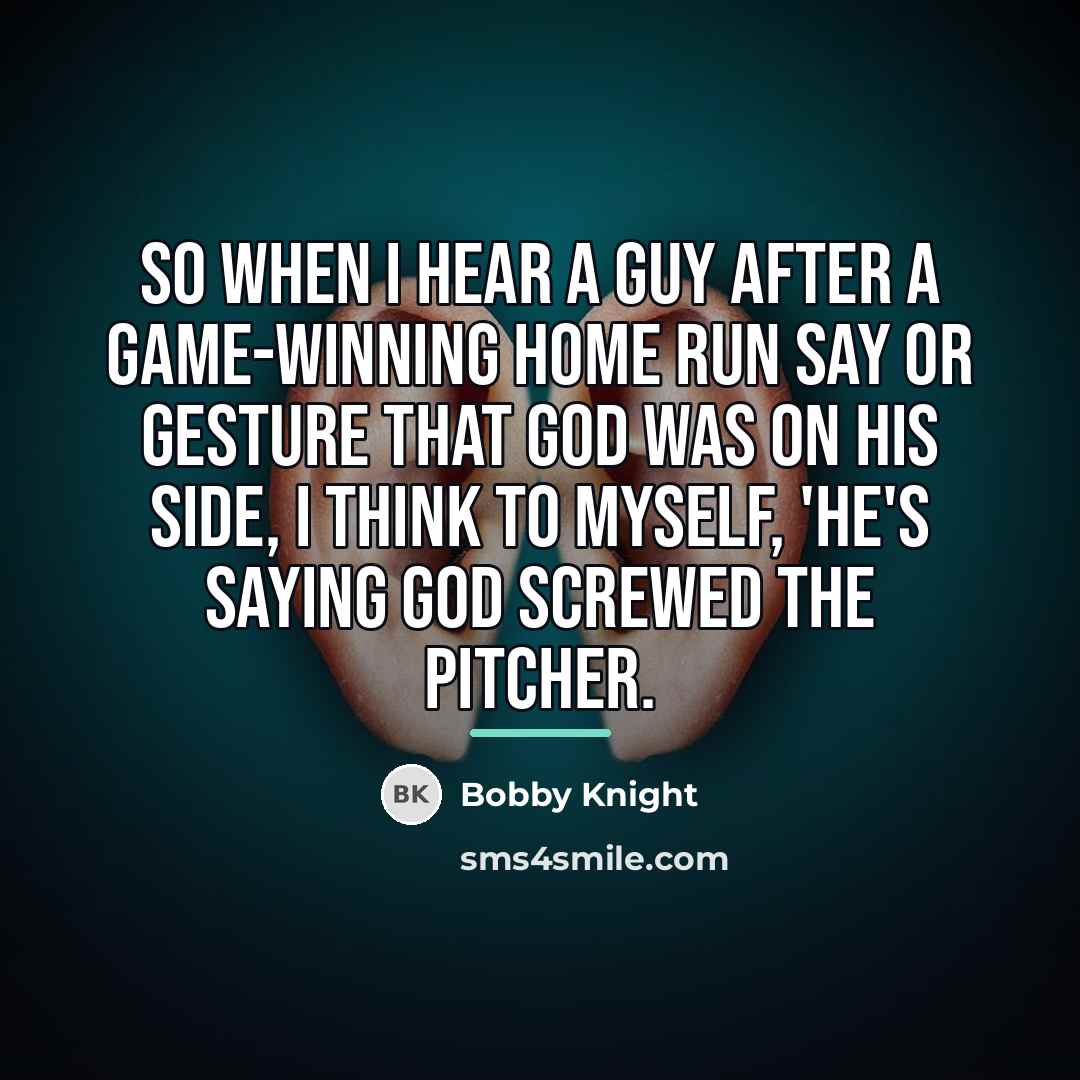 “So when I hear a guy after a game-winning home…” quote by Bobby Knight