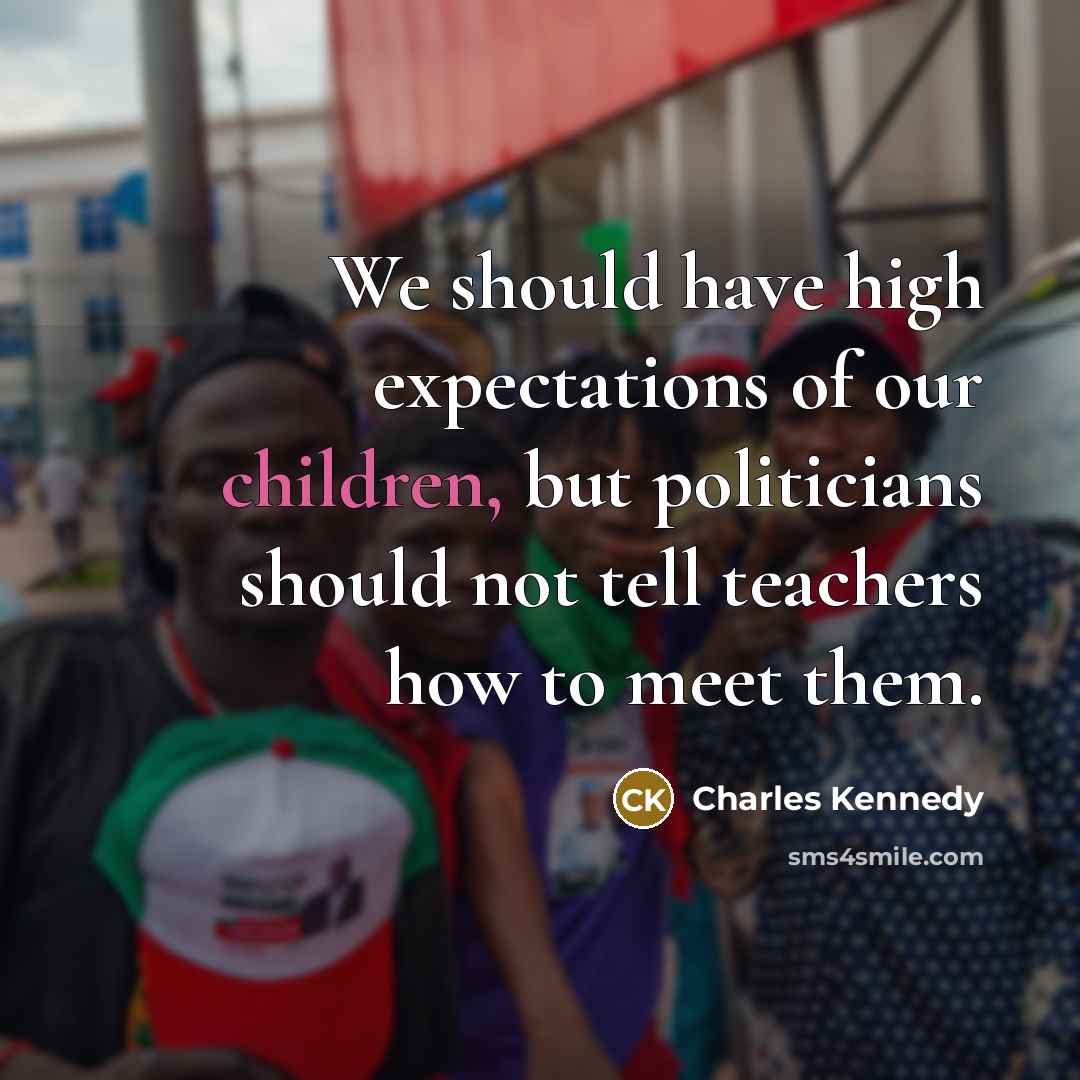 “We should have high expectations of our children, but politicians…” quote by Charles Kennedy