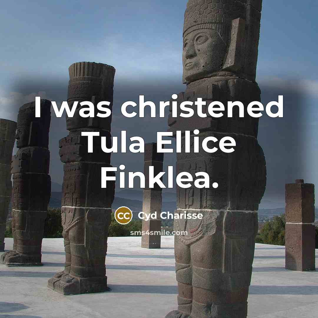 “I was christened Tula Ellice Finklea.” quote by Cyd Charisse