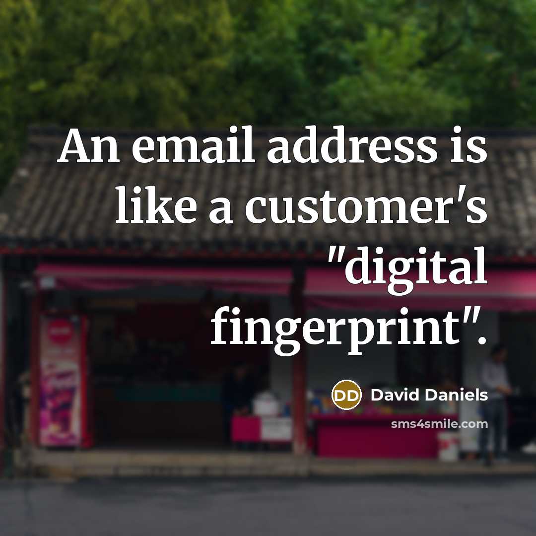 “An email address is like a customer's "digital fingerprint".…” quote by David Daniels