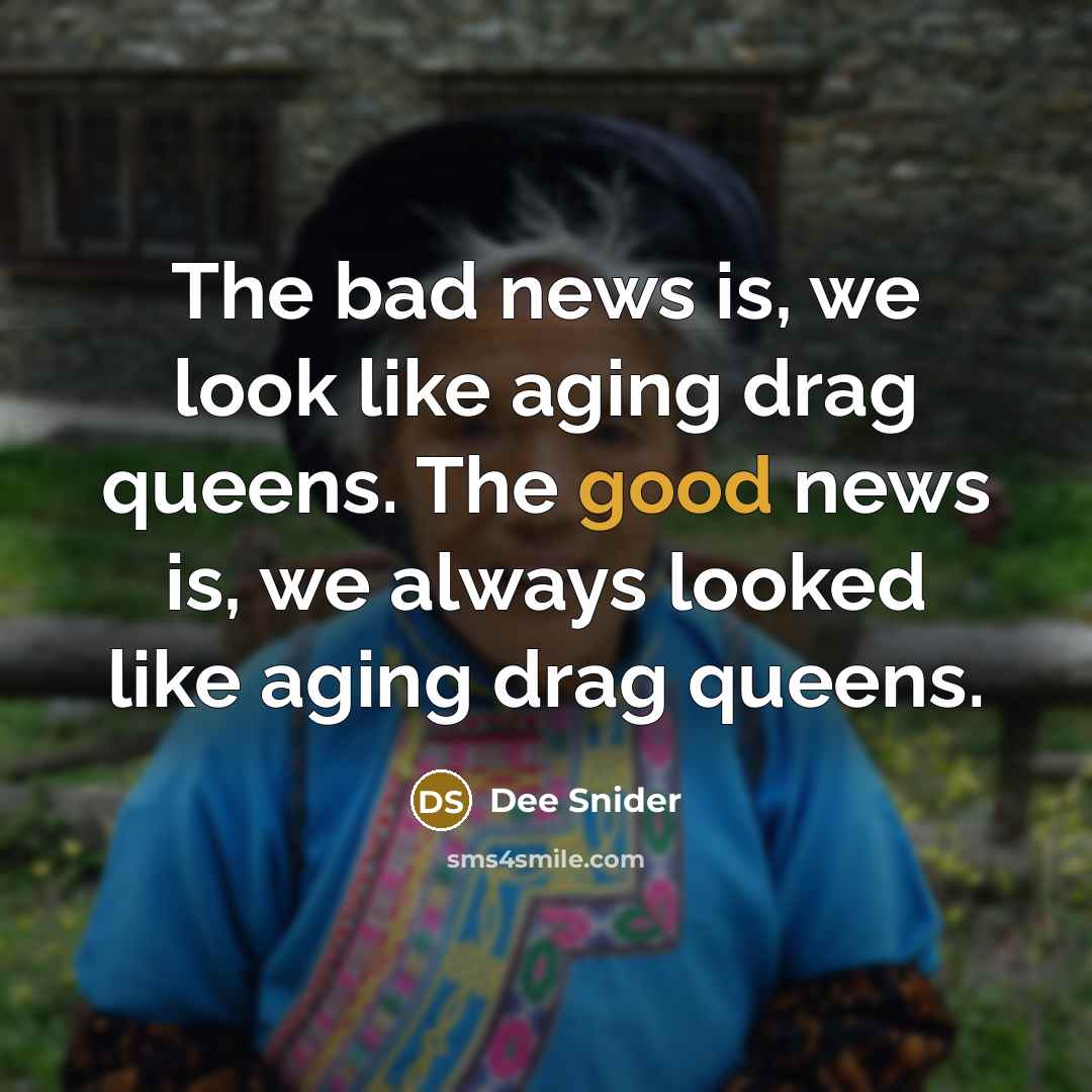 “The bad news is, we look like aging drag queens.…” quote by Dee Snider