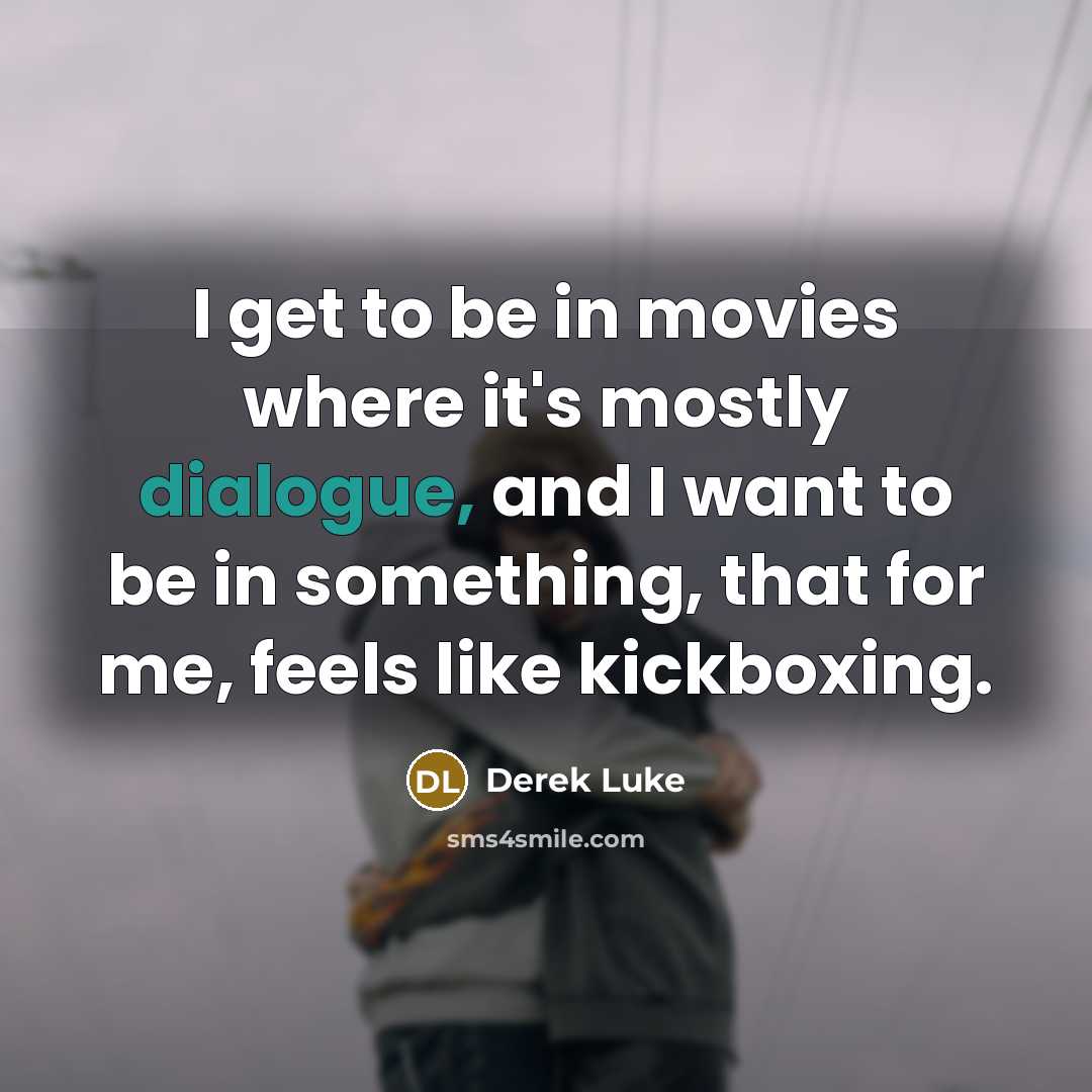 “I get to be in movies where it's mostly dialogue,…” quote by Derek Luke