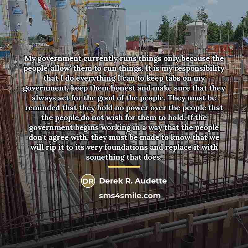 “My government currently runs things only because the people 'allow'…” quote by Derek R. Audette