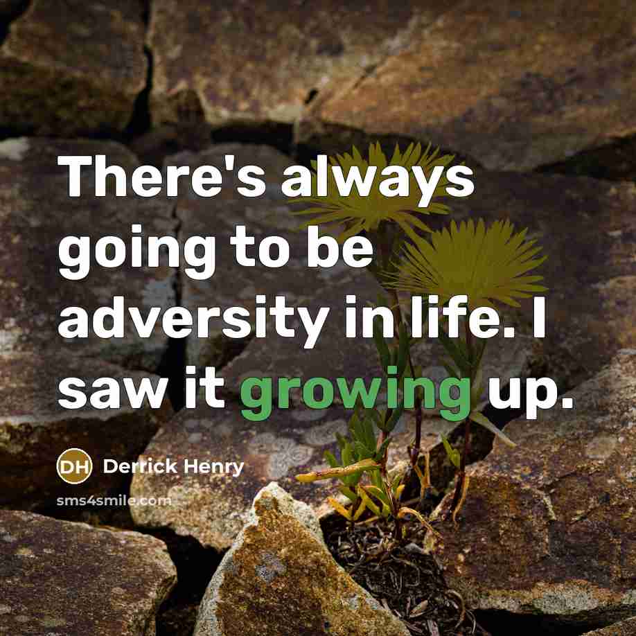 “There's always going to be adversity in life. I saw…” quote by Derrick Henry